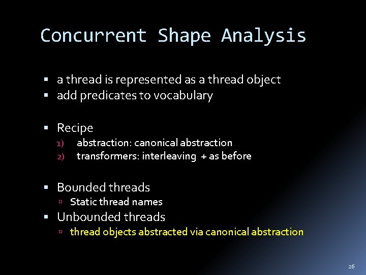 Concurrent Shape Analysis a thread is represented as a thread object add predicates to