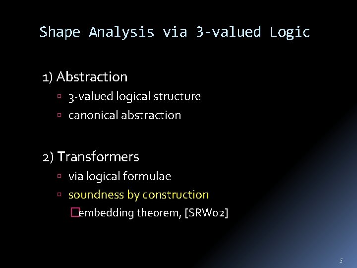 Shape Analysis via 3 -valued Logic 1) Abstraction 3 -valued logical structure canonical abstraction