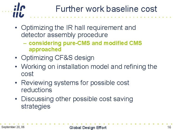 Further work baseline cost • Optimizing the IR hall requirement and detector assembly procedure