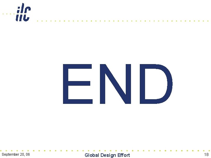 END September 20, 06 Global Design Effort 18 