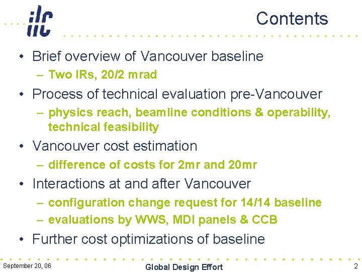 Contents • Brief overview of Vancouver baseline – Two IRs, 20/2 mrad • Process