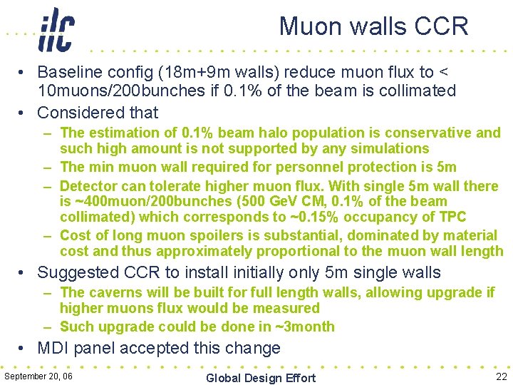 Muon walls CCR • Baseline config (18 m+9 m walls) reduce muon flux to