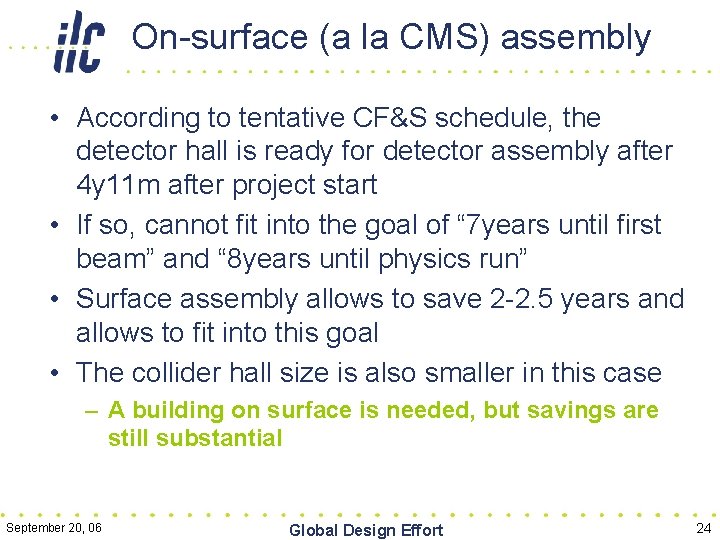 On-surface (a la CMS) assembly • According to tentative CF&S schedule, the detector hall