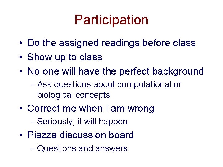 Participation • Do the assigned readings before class • Show up to class • Participation • Do the assigned readings before class • Show up to class •