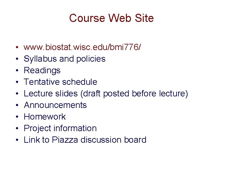 Course Web Site • • • www. biostat. wisc. edu/bmi 776/ Syllabus and policies Course Web Site • • • www. biostat. wisc. edu/bmi 776/ Syllabus and policies