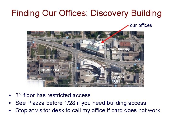 Finding Our Offices: Discovery Building our offices Discovery Building Engineering Hall Union South Computer Finding Our Offices: Discovery Building our offices Discovery Building Engineering Hall Union South Computer