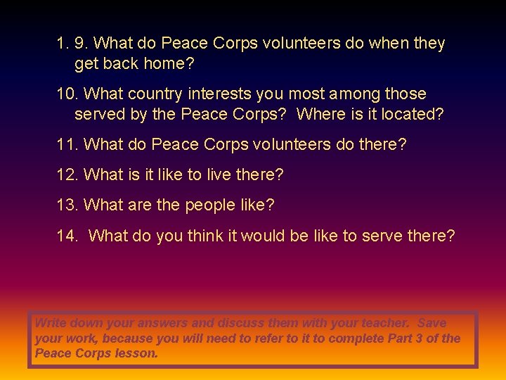 1. 9. What do Peace Corps volunteers do when they get back home? 10.