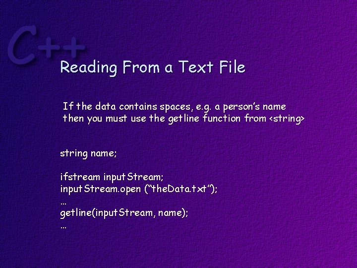 Reading From a Text File If the data contains spaces, e. g. a person’s
