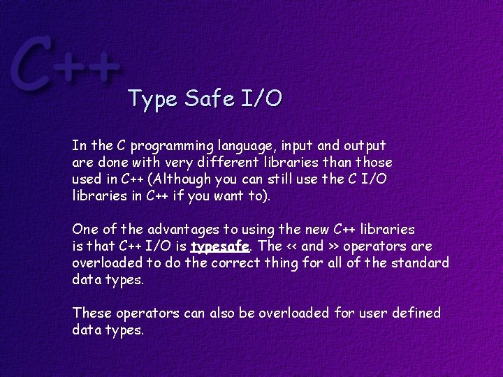 Type Safe I/O In the C programming language, input and output are done with