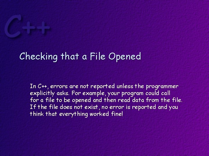 Checking that a File Opened In C++, errors are not reported unless the programmer