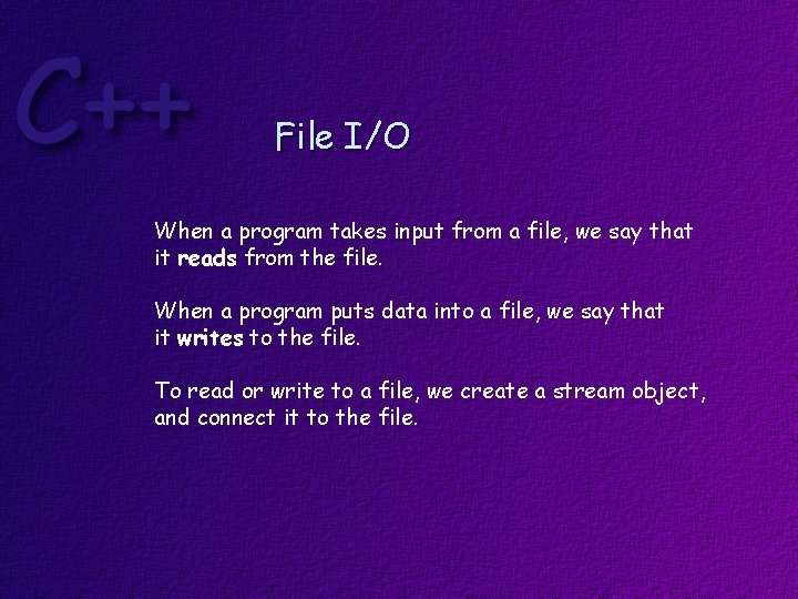 File I/O When a program takes input from a file, we say that it
