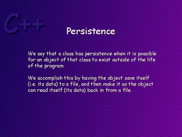 Persistence We say that a class has persistence when it is possible for an
