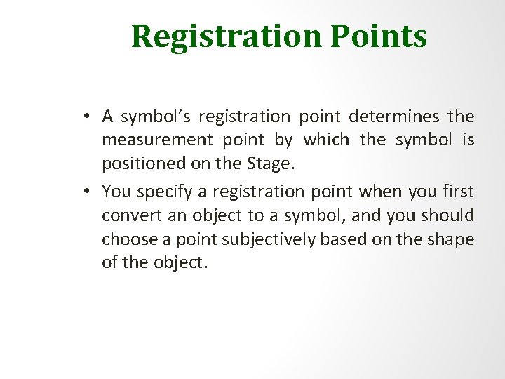 Registration Points • A symbol’s registration point determines the measurement point by which the
