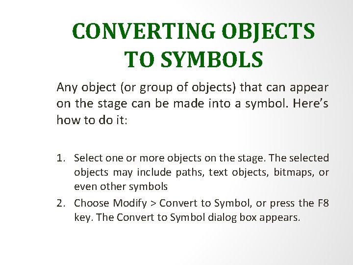 CONVERTING OBJECTS TO SYMBOLS Any object (or group of objects) that can appear on