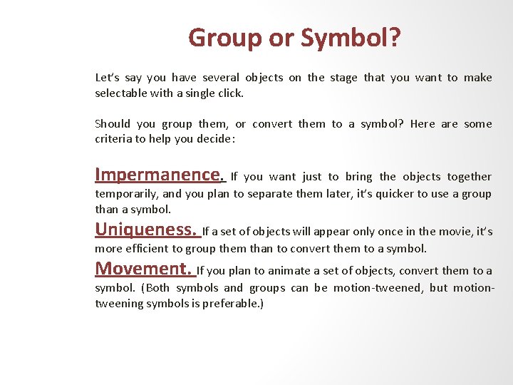 Group or Symbol? Let’s say you have several objects on the stage that you