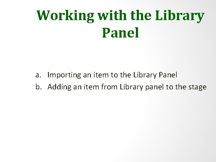 Working with the Library Panel a. Importing an item to the Library Panel b.