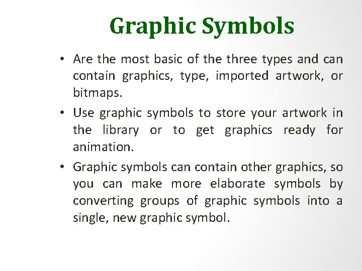 Graphic Symbols • Are the most basic of the three types and can contain