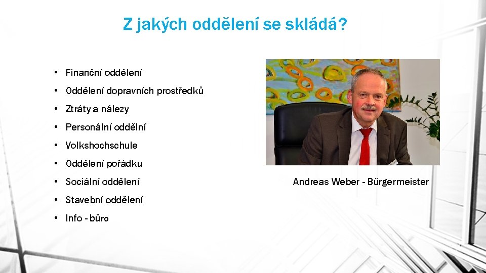 Z jakých oddělení se skládá? • Finanční oddělení • Oddělení dopravních prostředků • Ztráty