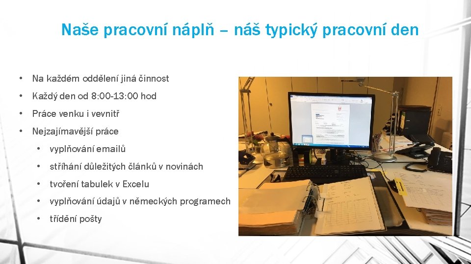 Naše pracovní náplň – náš typický pracovní den • Na každém oddělení jiná činnost