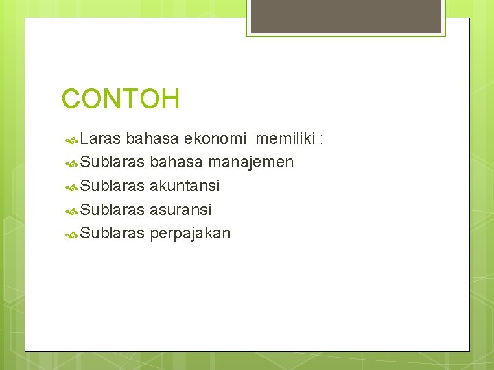 CONTOH Laras bahasa ekonomi memiliki : Sublaras bahasa manajemen Sublaras akuntansi Sublaras asuransi Sublaras