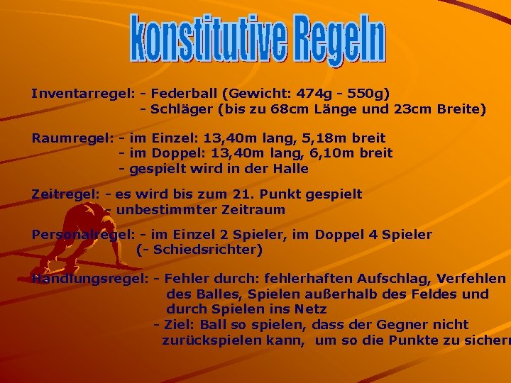 Inventarregel: - Federball (Gewicht: 474 g - 550 g) - Schläger (bis zu 68