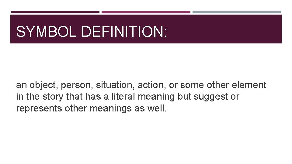 SYMBOL DEFINITION: an object, person, situation, action, or some other element in the story