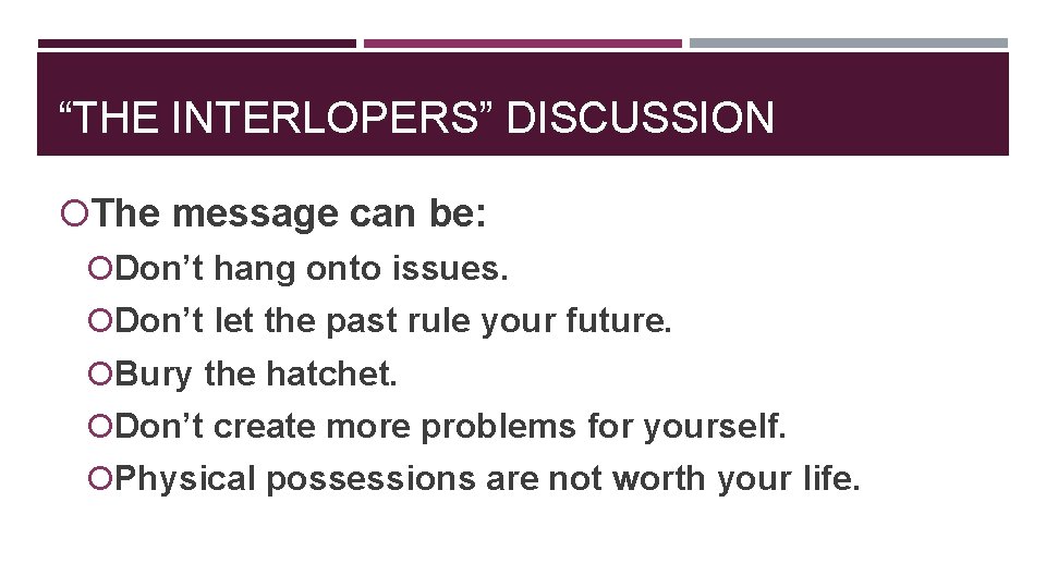 “THE INTERLOPERS” DISCUSSION The message can be: Don’t hang onto issues. Don’t let the