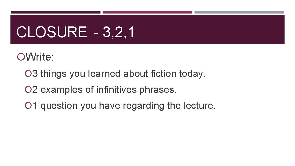 CLOSURE - 3, 2, 1 Write: 3 things you learned about fiction today. 2