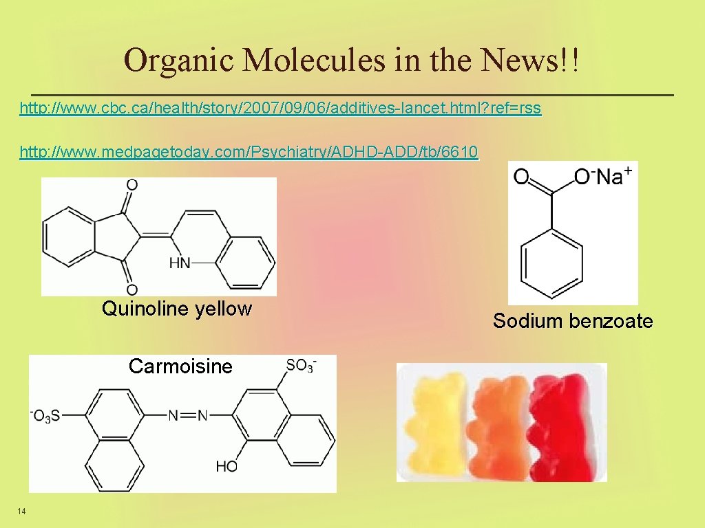 Organic Molecules in the News!! http: //www. cbc. ca/health/story/2007/09/06/additives-lancet. html? ref=rss http: //www. medpagetoday.