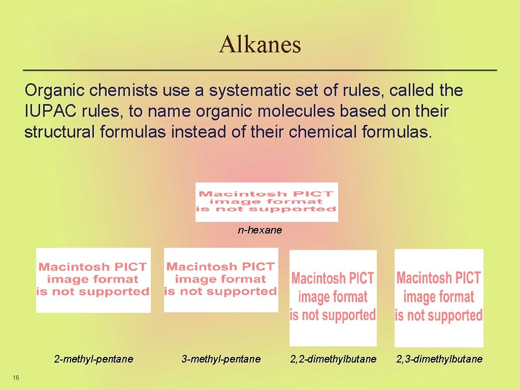 Alkanes Organic chemists use a systematic set of rules, called the IUPAC rules, to