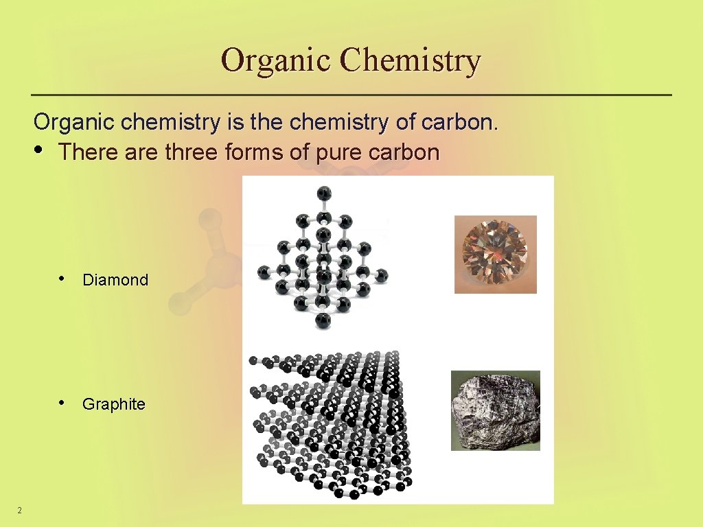 Organic Chemistry Organic chemistry is the chemistry of carbon. • There are three forms