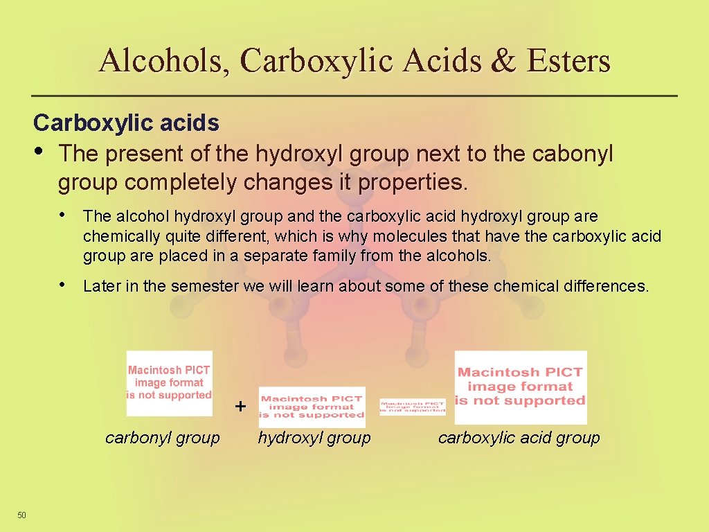 Alcohols, Carboxylic Acids & Esters Carboxylic acids • The present of the hydroxyl group