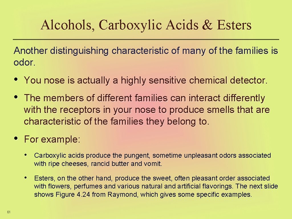 Alcohols, Carboxylic Acids & Esters Another distinguishing characteristic of many of the families is