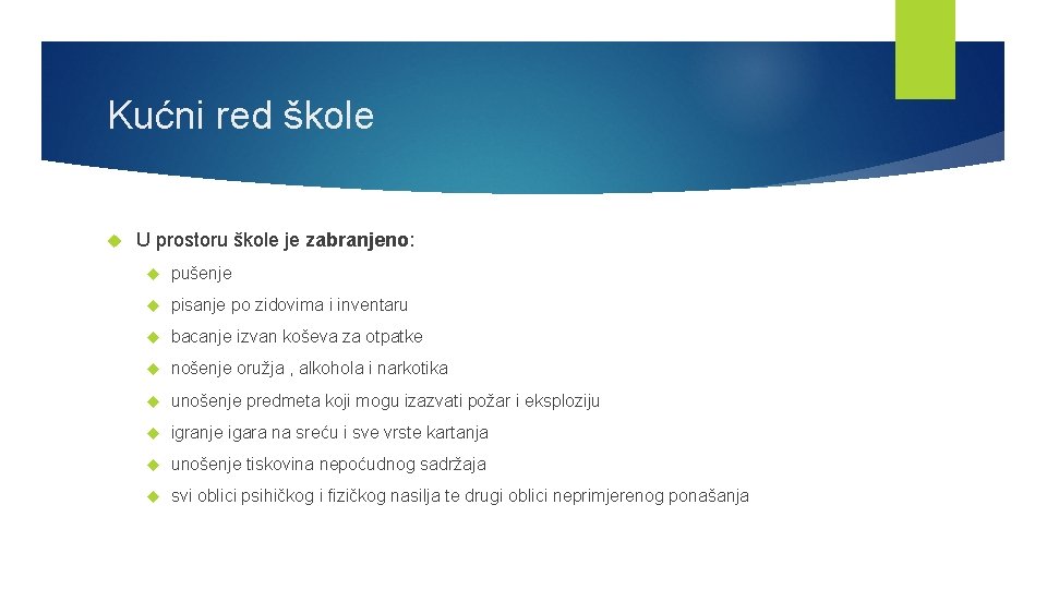 Kućni red škole U prostoru škole je zabranjeno: pušenje pisanje po zidovima i inventaru