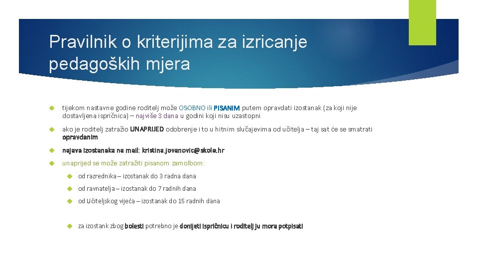 Pravilnik o kriterijima za izricanje pedagoških mjera tijekom nastavne godine roditelj može OSOBNO ili