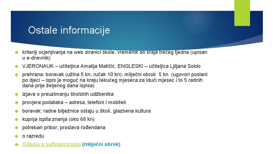 Ostale informacije kriteriji ocjenjivanja na web stranici škole, vremenik do kraja trećeg tjedna (upisan