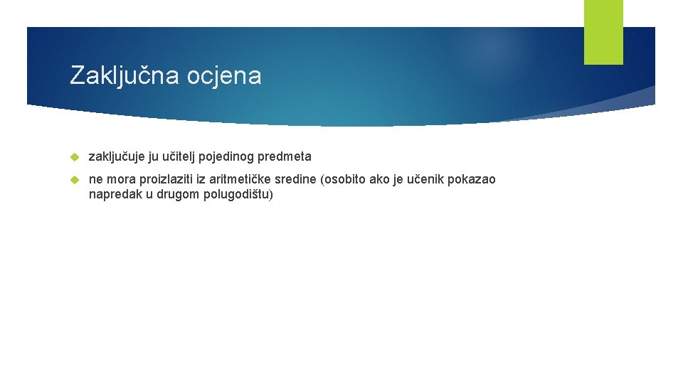 Zaključna ocjena zaključuje ju učitelj pojedinog predmeta ne mora proizlaziti iz aritmetičke sredine (osobito