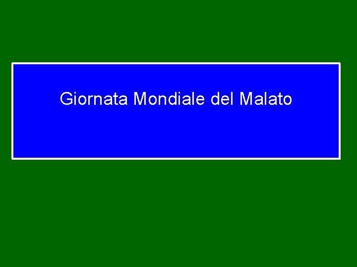 Giornata Mondiale del Malato 