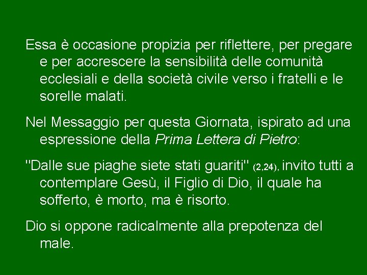 Essa è occasione propizia per riflettere, per pregare e per accrescere la sensibilità delle