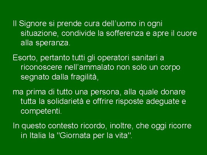 Il Signore si prende cura dell’uomo in ogni situazione, condivide la sofferenza e apre