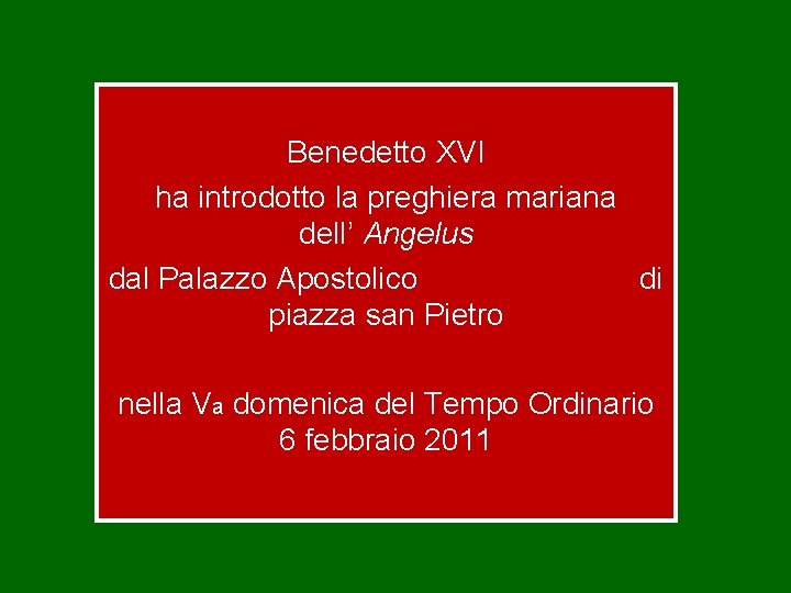 Benedetto XVI ha introdotto la preghiera mariana dell’ Angelus dal Palazzo Apostolico di piazza