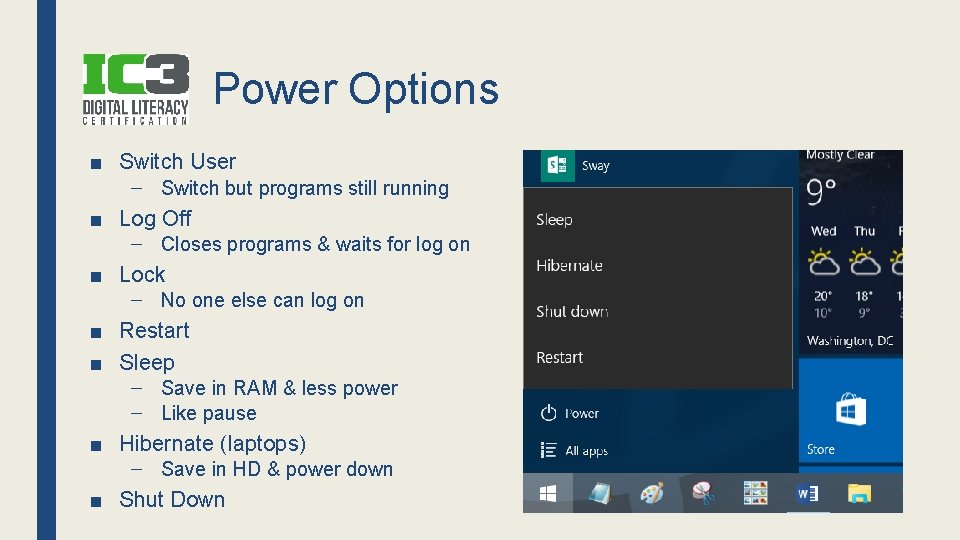 Power Options ■ Switch User – Switch but programs still running ■ Log Off