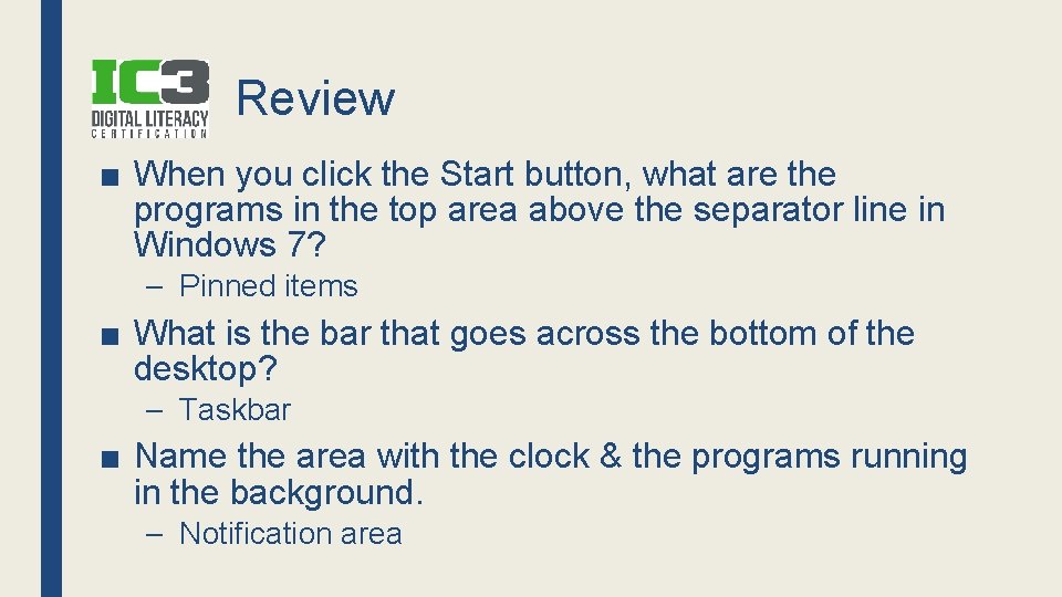 Review ■ When you click the Start button, what are the programs in the
