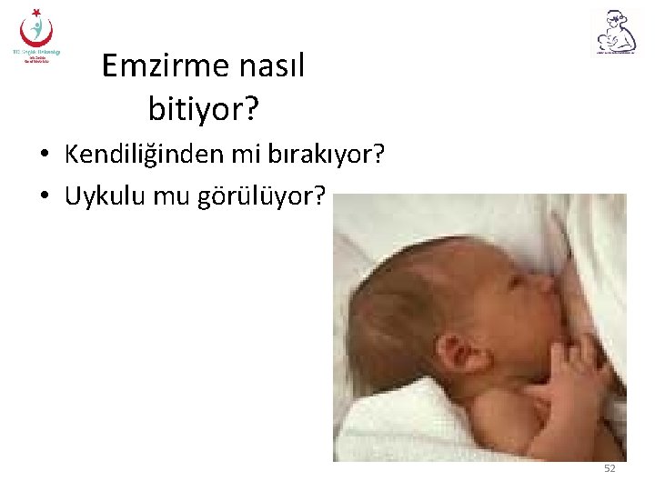 Emzirme nasıl bitiyor? • Kendiliğinden mi bırakıyor? • Uykulu mu görülüyor? 52 