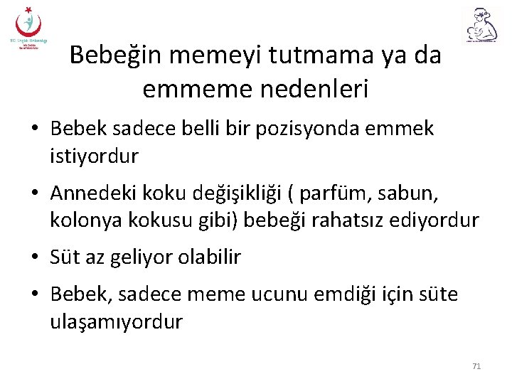 Bebeğin memeyi tutmama ya da emmeme nedenleri • Bebek sadece belli bir pozisyonda emmek