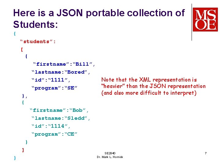 Here is a JSON portable collection of Students: { “students”: [ { “firstname”: “Bill”,
