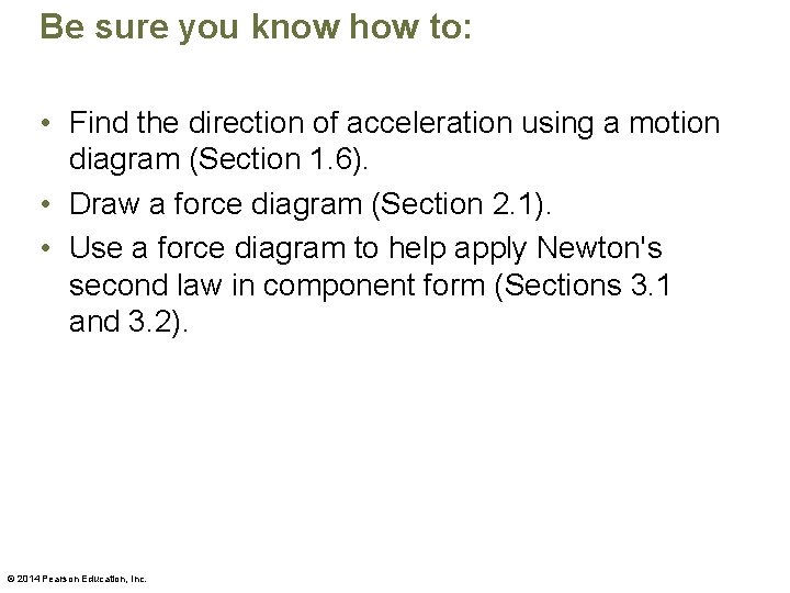 Be sure you know how to: • Find the direction of acceleration using a