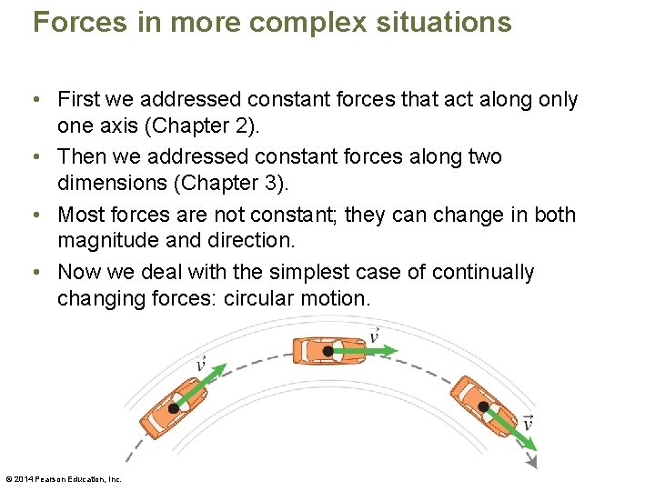 Forces in more complex situations • First we addressed constant forces that act along