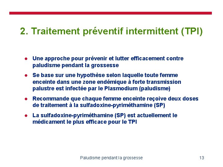 2. Traitement préventif intermittent (TPI) l Une approche pour prévenir et lutter efficacement contre