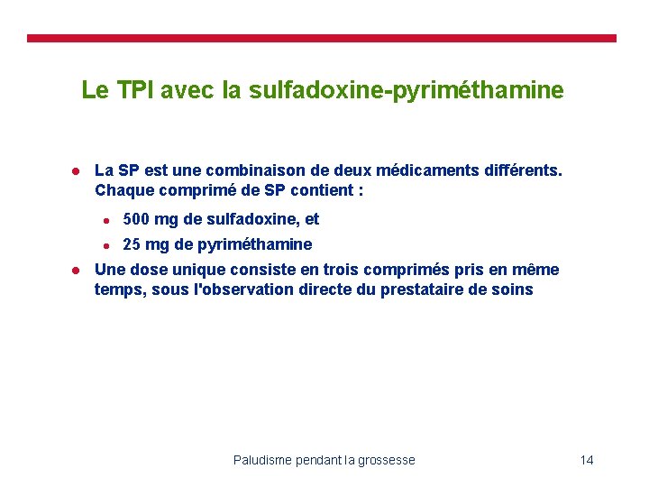 Le TPI avec la sulfadoxine-pyriméthamine l l La SP est une combinaison de deux